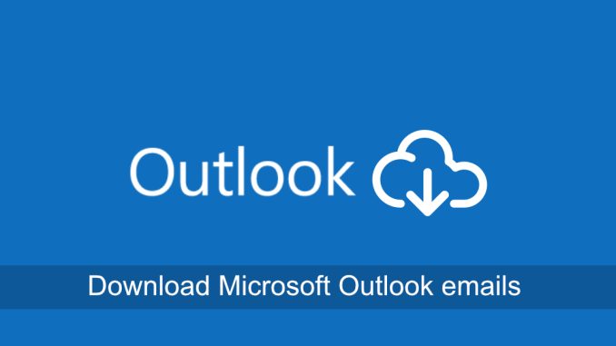 Hur man laddar ner e-post från Microsoft Outlook