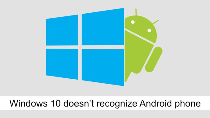 Hur man fixar Windows 10 känner inte igen Android-telefon