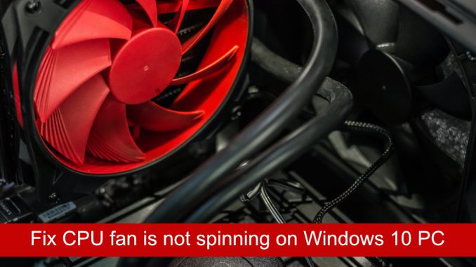 Hur man fixar CPU-fläkten snurrar inte på Windows 10 PC