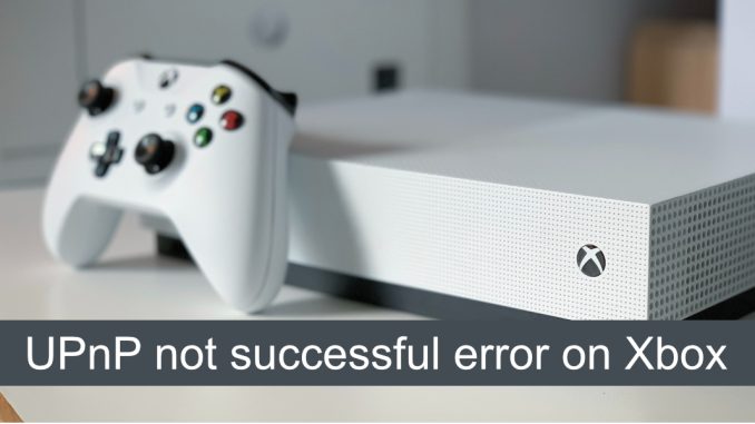 Hur man åtgärdar felet UPnP misslyckades på Xbox