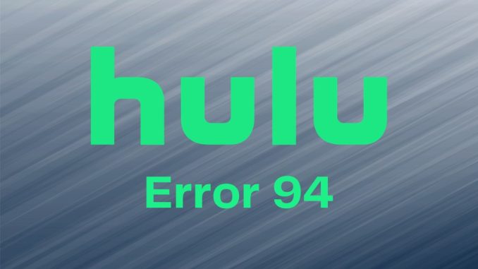 Hur man fixar Hulu Error 94 på vilken enhet som