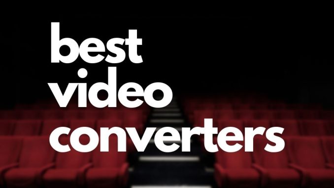 Den bästa videokonverteraren 2021 (gratis och betald)