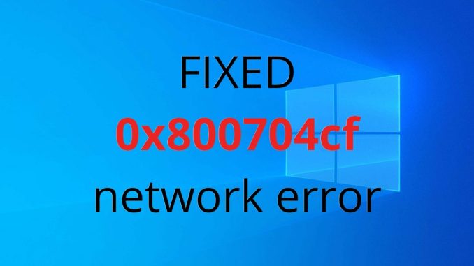 Så här åtgärdar du 0x800704cf-felkoden i Windows 10