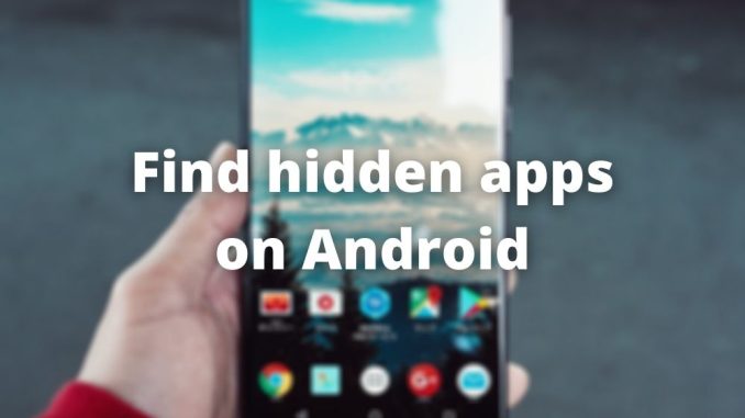Hur man hittar dolda appar på Android