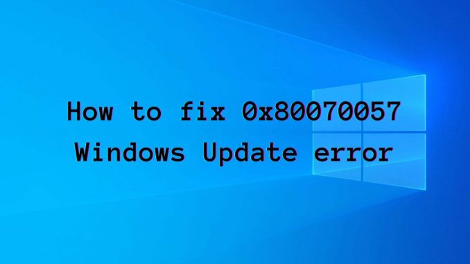 Så här åtgärdar du fel 0x80070057 på Windows Update (fullständig