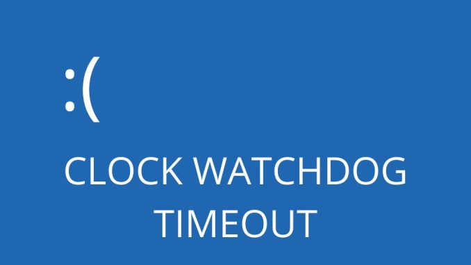 (Fast) CLOCK WATCHDOG TIMEOUT-fel i Windows 10