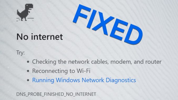 Så här åtgärdar du DNS_PROBE_FINISHED_NO_INTERNET-fel i Windows 10