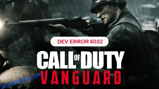 Åtgärda COD Vanguard Dev Error 6032 på Windows 10