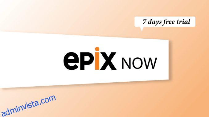 Hur man skaffar EPIX Now gratis provperiod